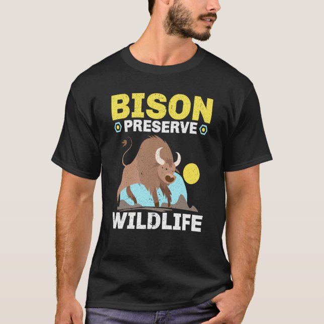 Bison Preserve Wildlife Animal Bull Bison Buffalo  T-Shirt (Front)
