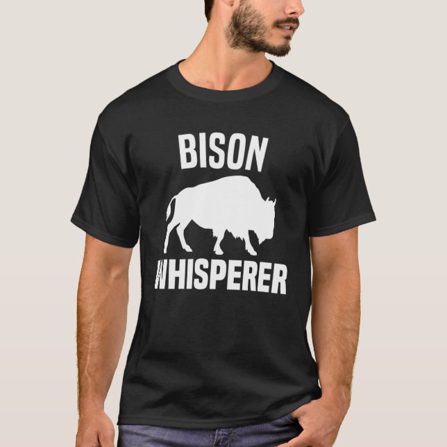 Bison Whisperer  American Bison Buffalo Wisent  3 T-Shirt (Front)