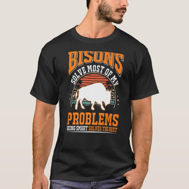 Bisons solve most of my problems Buffalo   T-Shirt (Front)