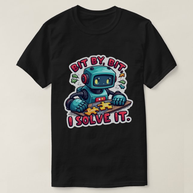 Bit By Bit I Solve It Funny Programmer T-Shirt (Design Front)