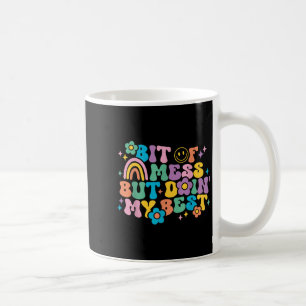 Bit Of A Mess But Doin My Best Positive Motivation Coffee Mug