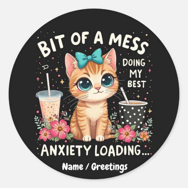 Bit of Mess, Doing My Best Anxiety Loading  Classic Round Sticker (Front)