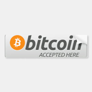 Bitcoin accepted here! bumper sticker