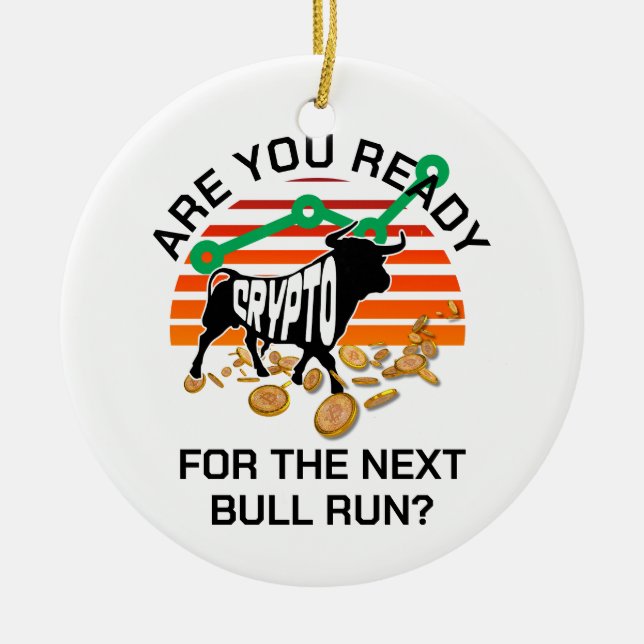 Bitcoin Are You Ready CRYPTO BULL RUN Ceramic Ornament (Front)
