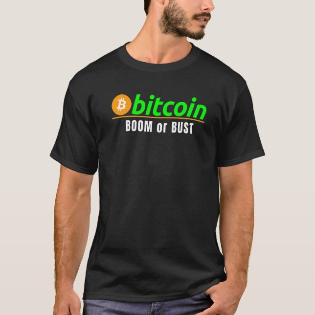 Bitcoin Boom Or Bust  Bitcoin Blockchain Hodl Cryp T-Shirt (Front)