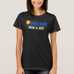 Bitcoin Boom Or Bust Fun Bitcoin Blockchain Crypto T-Shirt