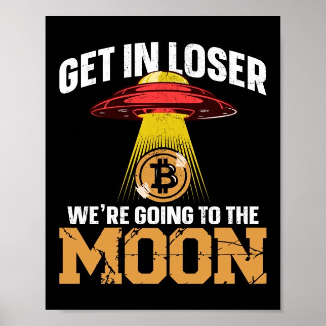 Bitcoin Crypto Get In Looser We Are Going To The Poster (Front)