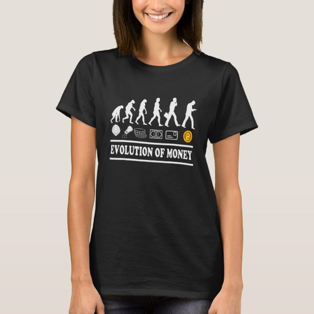 Bitcoin  Evolution Of Money & Cryptocurrency Appar T-Shirt (Front)