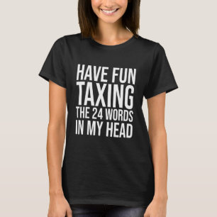 Bitcoin Have Fun Taxing The 24 Words In My Head  M T-Shirt