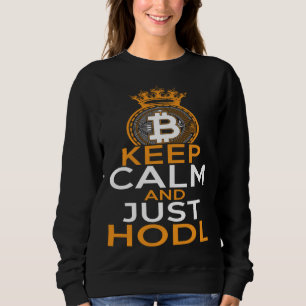 Bitcoin HODL Keep Calm and HODL Cryptocurrency BTL Sweatshirt