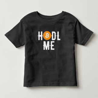 Bitcoin Hodl me  Toddler T-Shirt