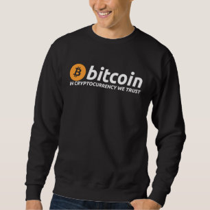 BITCOIN In Cryptocurrency We Trust Crypto Digital  Sweatshirt