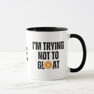 Bitcoin Investor I'M TRYING NOT TO GLOAT Mug