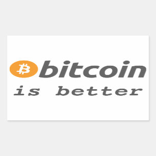 Bitcoin Is Better Currency Cryptocoin Sticker