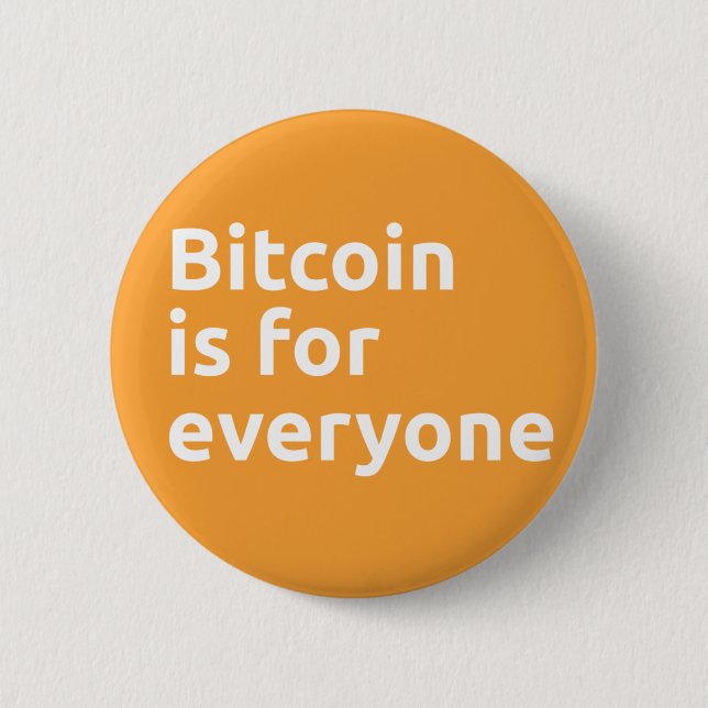 Bitcoin is for Everyone 6 Cm Round Badge (Front)