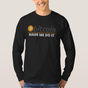 Bitcoin Made Me Do It Bitcoin Plan B Crypto Defi B T-Shirt