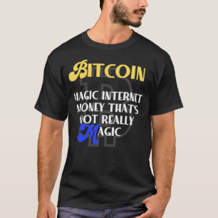 Bitcoin: Magic Internet money that is not T-Shirt