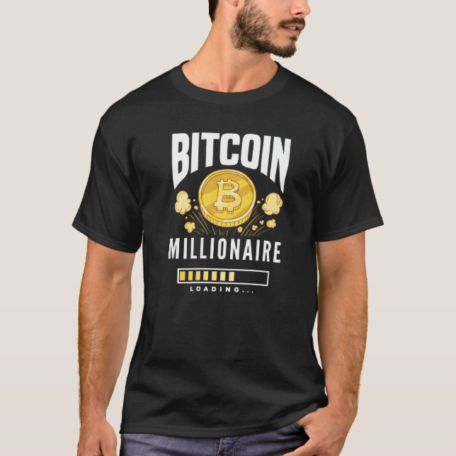 Bitcoin Millionaire Loading  BTC Cryptocurrency Bi T-Shirt (Front)