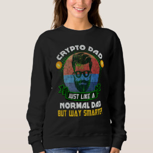 Bitcoin Miner Dogecoin Crypto Dad Just Like A Nor Sweatshirt