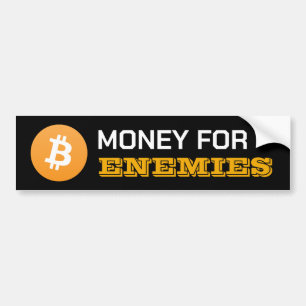 Bitcoin Money For Enemies Bumper Sticker