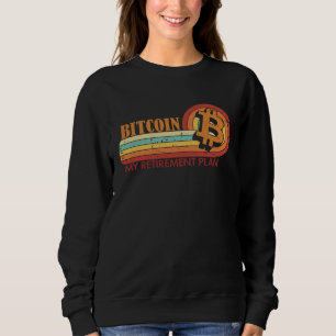 Bitcoin My Retirement Plan Blockchains Crypto Bitc Sweatshirt