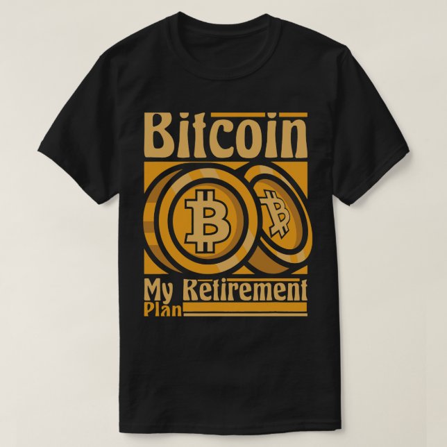 Bitcoin My Retirement Plan Blockchains Crypto Bitc T-Shirt (Design Front)