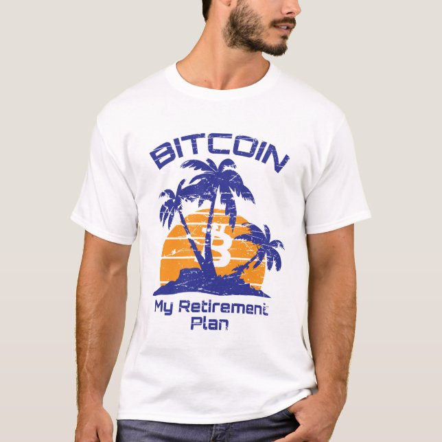 Bitcoin my Retirement Plan Cryptocurrency BTC T-Shirt (Front)