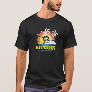 Bitcoin My Retirement Plan Funny Investing 2 T-Shirt