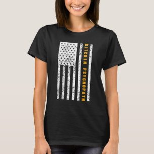 Bitcoin Psychopath Patriotism American Flag Proud T-Shirt