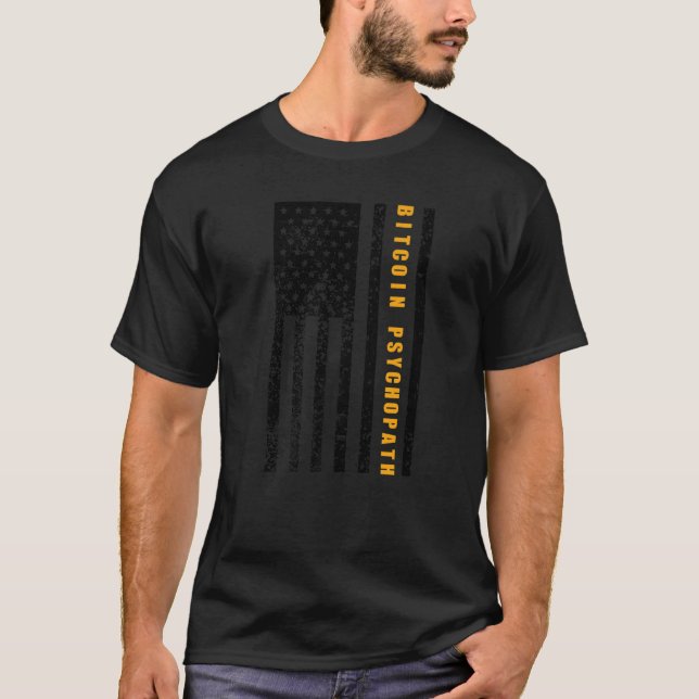 Bitcoin Psychopath Patriotism American Flag Proud  T-Shirt (Front)