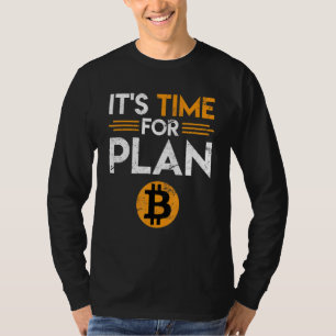 Bitcoin Saying Time For Plan B Joke Fun Krypto T-Shirt