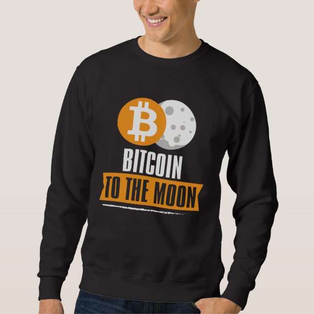 Bitcoin to the Moon  BTC Sweatshirt (Front)