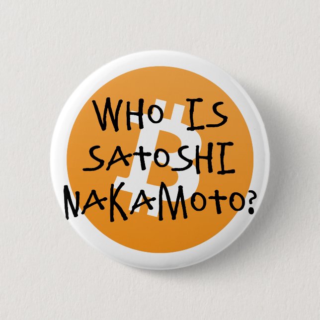 Bitcoin - Who is Satoshi Nakamoto? 6 Cm Round Badge (Front)