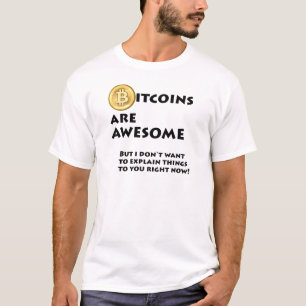 Bitcoins are awesome T-Shirt