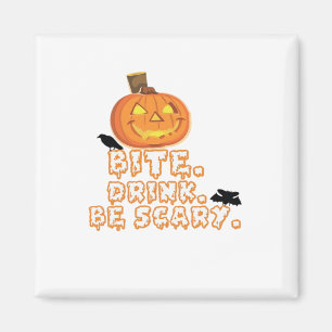 Bite Drink Be Scary Halloween Magnet