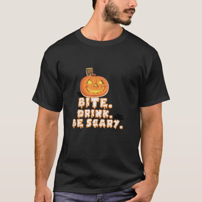 Bite Drink Be Scary Halloween T-Shirt (Front)