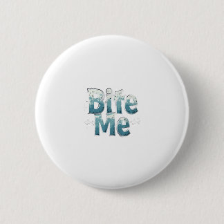 Bite Me 6 Cm Round Badge