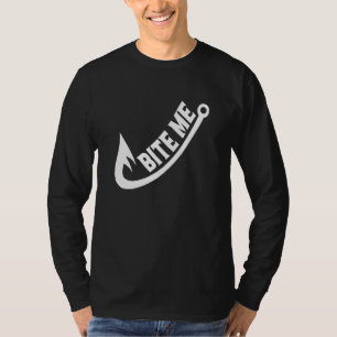 Bite Me Fishing Fisherman Fish Hook Fishing Humour T-Shirt