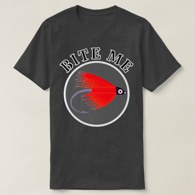 Bite Me Fishing Fly Funny  T-Shirt (Design Front)