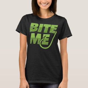 Bite Me Fishing Hook Funny Bass Joke Trendy Dad Se T-Shirt