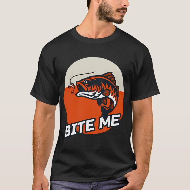 Bite Me Fishing  T-Shirt (Front)