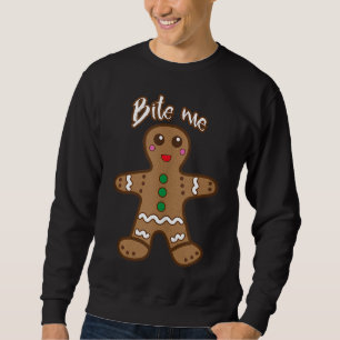 Bite Me Gingerbread Funny Cookie Christmas Thanksg Sweatshirt
