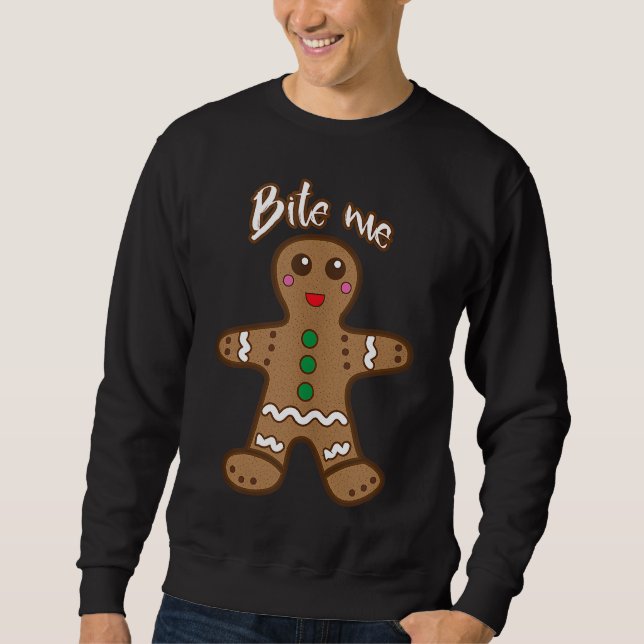 Bite Me Gingerbread Funny Cookie Christmas Thanksg Sweatshirt (Front)