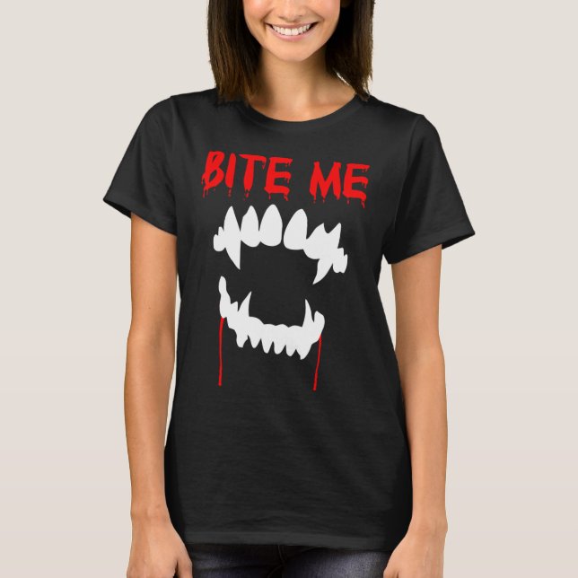 Bite Me Halloween Vampire Teeth  T-Shirt (Front)
