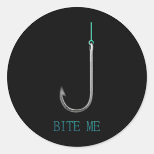 Bite Me Hook Fishing Fishermen Anglers Gift Classic Round Sticker