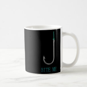 Bite Me Hook Fishing Fishermen Anglers Gift Coffee Mug