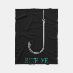 Bite Me Hook Fishing Fishermen Anglers Gift Fleece Blanket