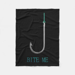 Bite Me Hook Fishing Fishermen Anglers Gift Fleece Blanket