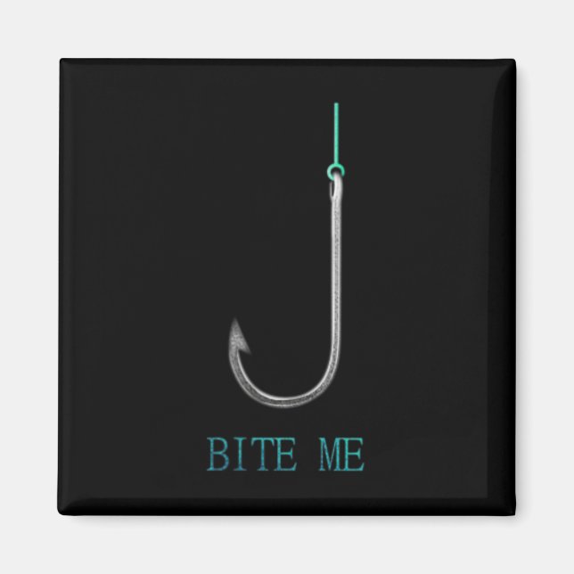 Bite Me Hook Fishing Fishermen Anglers Gift  Magnet (Front)