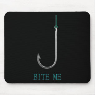 Bite Me Hook Fishing Fishermen Anglers Gift Mouse Pad